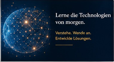 Lerne die Technologien von morgen.